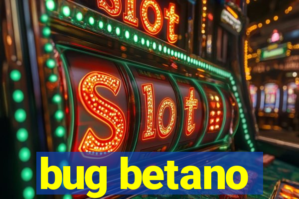 bug betano